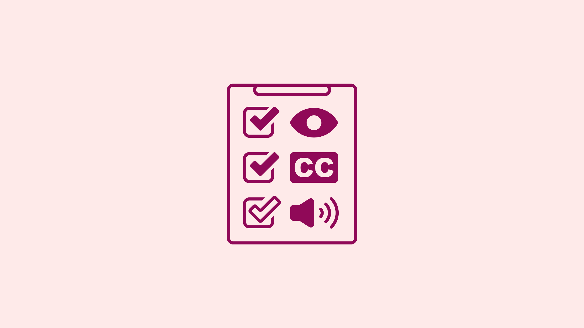 Icon of a checklist of accessibility features including sound visuals and closed captioning